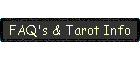 FAQ's & Tarot Info