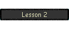 Lesson 2