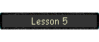 Lesson 5