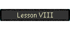 Lesson VIII